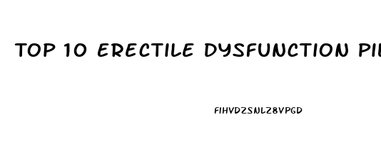 Top 10 Erectile Dysfunction Pills