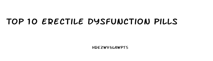 Top 10 Erectile Dysfunction Pills