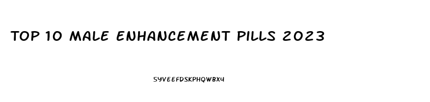 Top 10 Male Enhancement Pills 2023