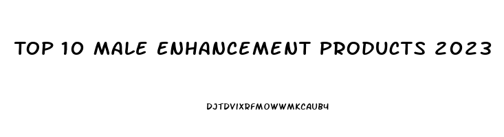 Top 10 Male Enhancement Products 2023