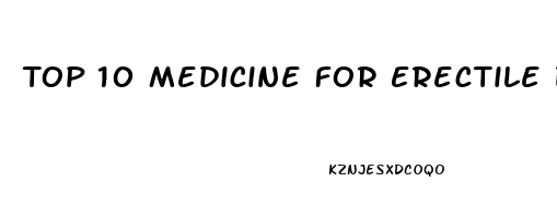 Top 10 Medicine For Erectile Dysfunction