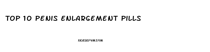 Top 10 Penis Enlargement Pills