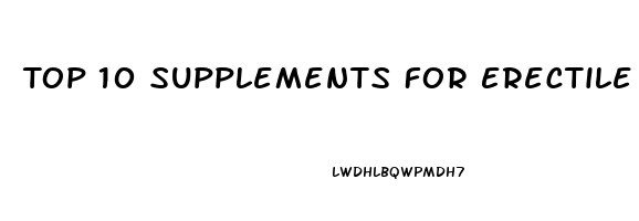 Top 10 Supplements For Erectile Dysfunction