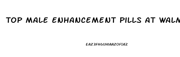 Top Male Enhancement Pills At Walmart