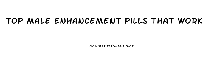 Top Male Enhancement Pills That Work