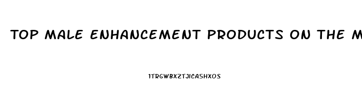 Top Male Enhancement Products On The Market