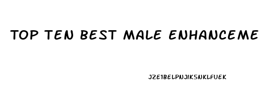 Top Ten Best Male Enhancement Pills