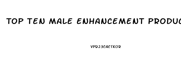 Top Ten Male Enhancement Products