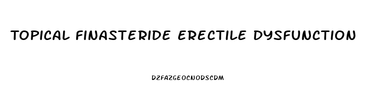 Topical Finasteride Erectile Dysfunction