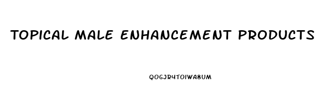 Topical Male Enhancement Products