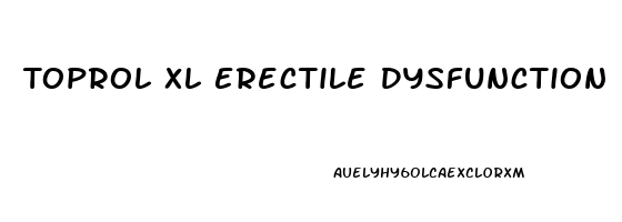Toprol Xl Erectile Dysfunction