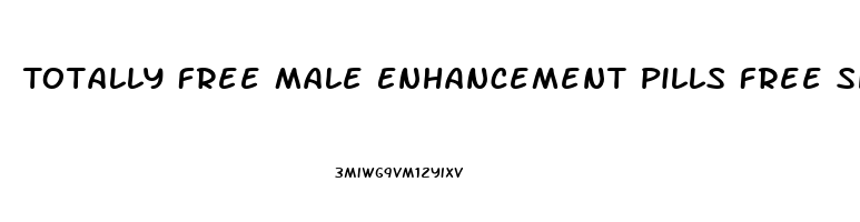 Totally Free Male Enhancement Pills Free Shipping