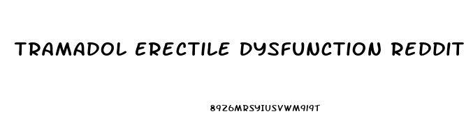 Tramadol Erectile Dysfunction Reddit