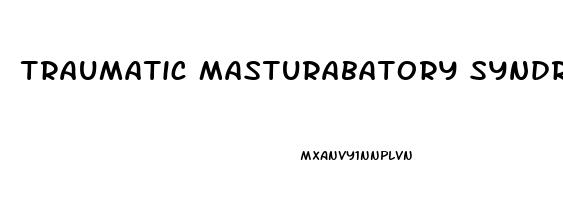 Traumatic Masturabatory Syndrome Erectile Dysfunction