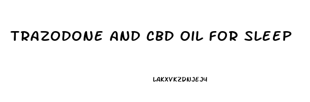 Trazodone And Cbd Oil For Sleep