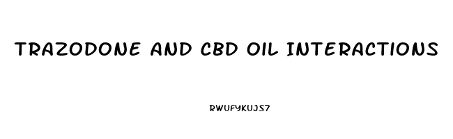 Trazodone And Cbd Oil Interactions