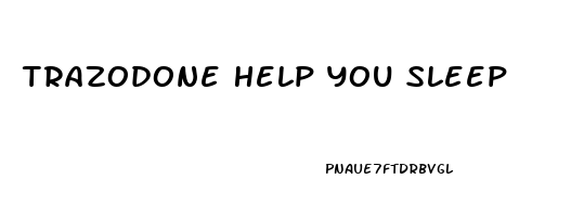 Trazodone Help You Sleep