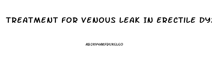 Treatment For Venous Leak In Erectile Dysfunction