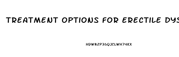 Treatment Options For Erectile Dysfunction