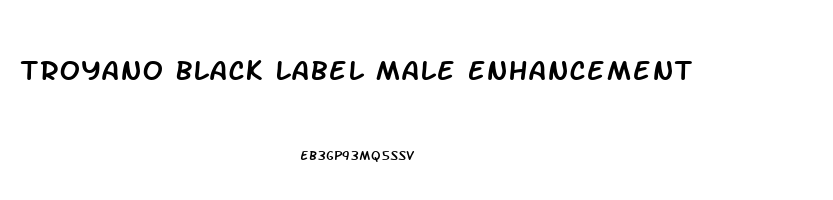 Troyano Black Label Male Enhancement