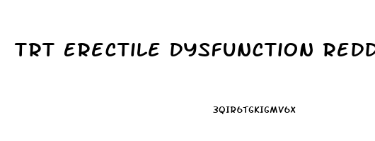Trt Erectile Dysfunction Reddit