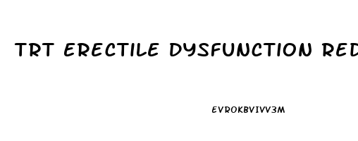 Trt Erectile Dysfunction Reddit
