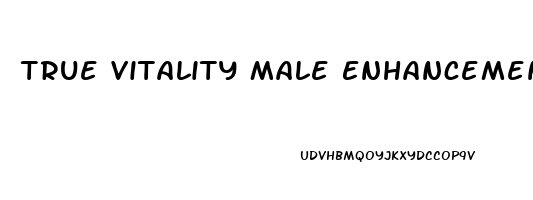 True Vitality Male Enhancement Reviews