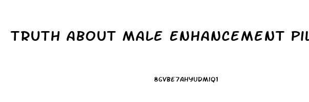 Truth About Male Enhancement Pills