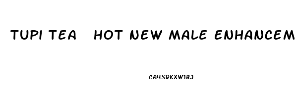 Tupi Tea  Hot New Male Enhancement Product