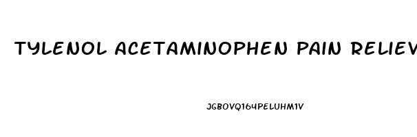 Tylenol Acetaminophen Pain Reliever Fever Reducer