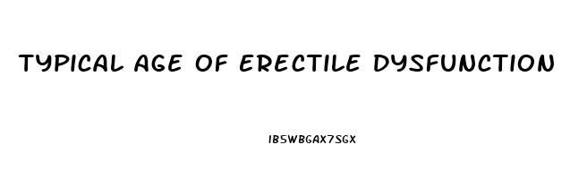 Typical Age Of Erectile Dysfunction