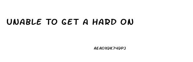 Unable To Get A Hard On