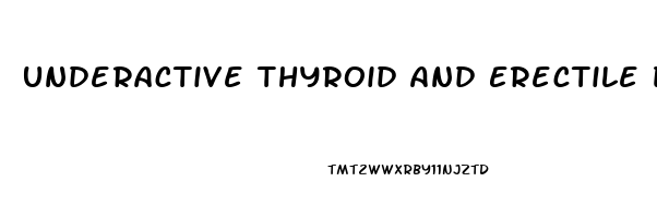 Underactive Thyroid And Erectile Dysfunction