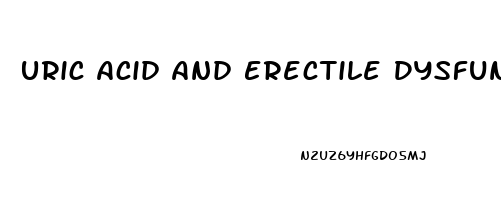 Uric Acid And Erectile Dysfunction