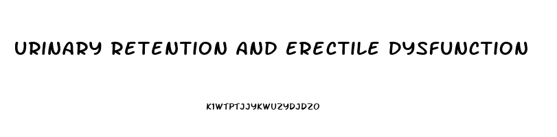 Urinary Retention And Erectile Dysfunction