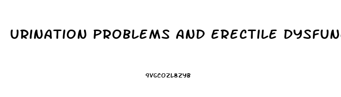 Urination Problems And Erectile Dysfunction