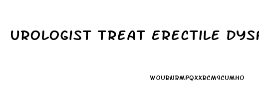 Urologist Treat Erectile Dysfunction