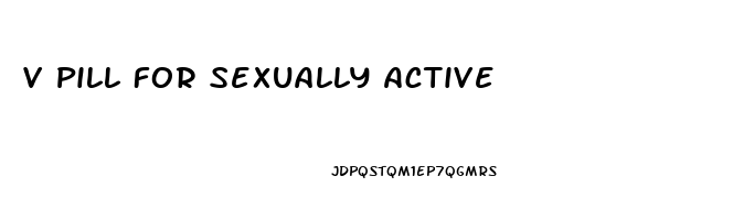 V Pill For Sexually Active