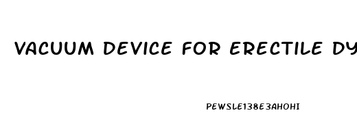 Vacuum Device For Erectile Dysfunction