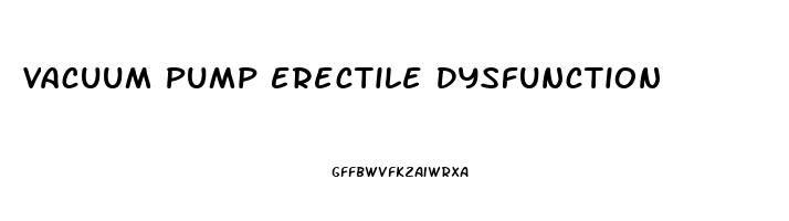 Vacuum Pump Erectile Dysfunction