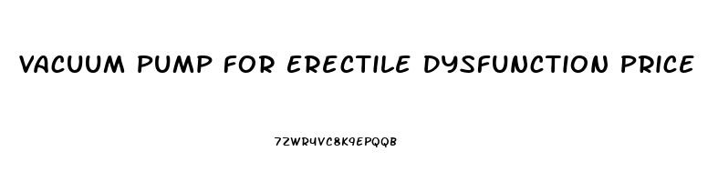 Vacuum Pump For Erectile Dysfunction Price