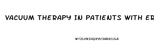 Vacuum Therapy In Patients With Erectile Dysfunction After Radical Prostatectomy
