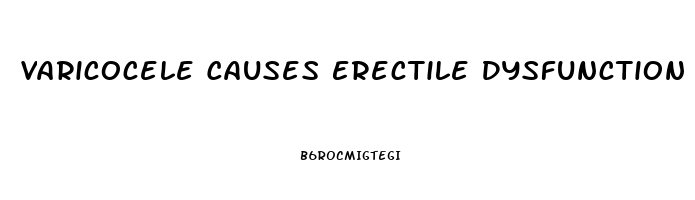 Varicocele Causes Erectile Dysfunction