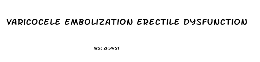 Varicocele Embolization Erectile Dysfunction