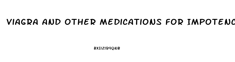 Viagra And Other Medications For Impotence Quizlet
