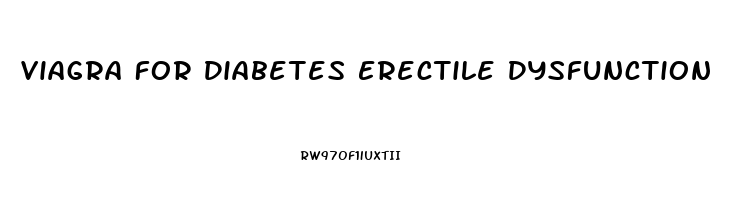 Viagra For Diabetes Erectile Dysfunction