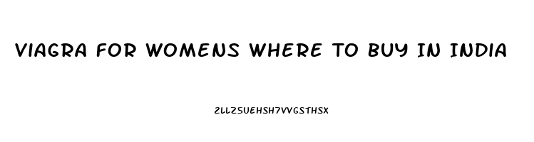 Viagra For Womens Where To Buy In India