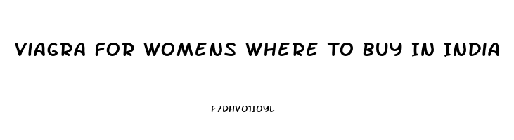 Viagra For Womens Where To Buy In India