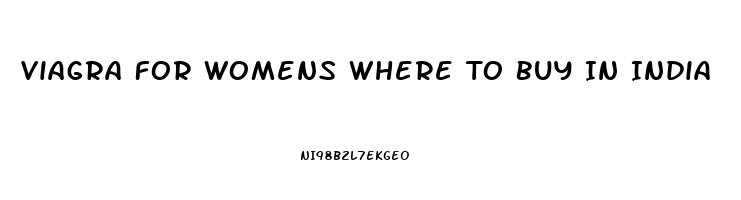 Viagra For Womens Where To Buy In India