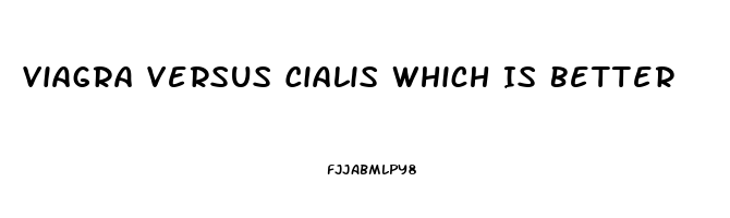 Viagra Versus Cialis Which Is Better